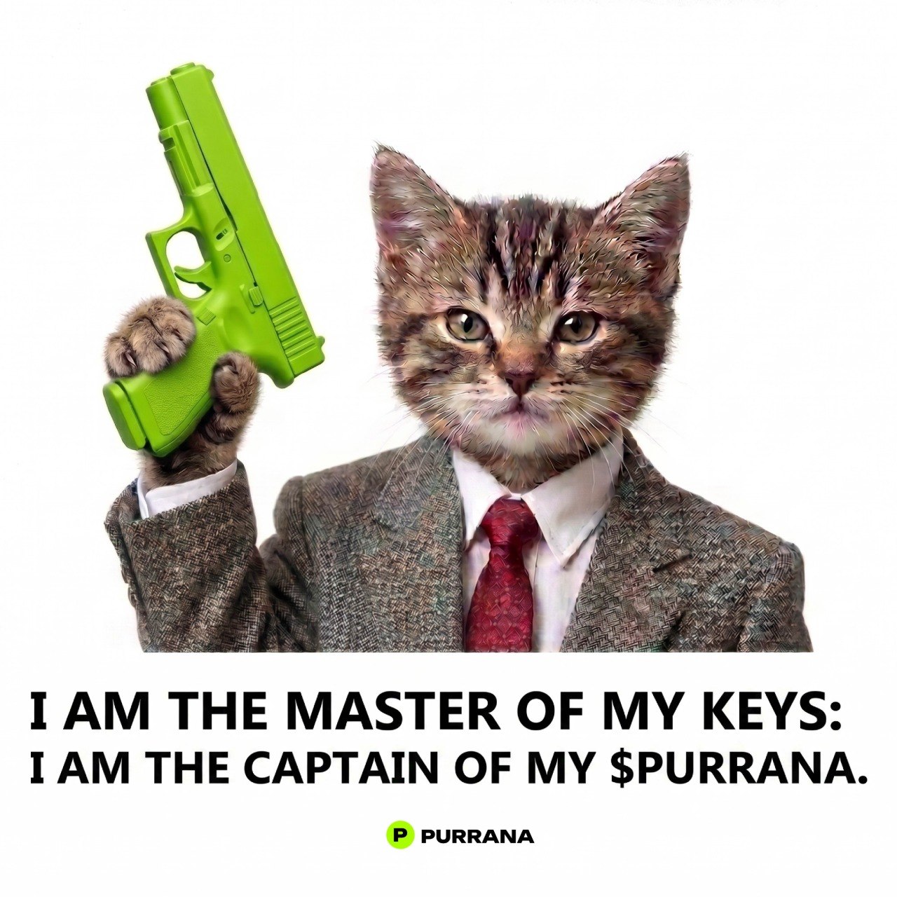 Purrana kitten in a suit holding a neon-green pistol with caption 'I am the master of my keys, I am the captain of my $PURRANA'